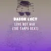 Love Not War (The Tampa Beat)