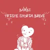 About Triste storia breve Song