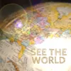 About See the World Song