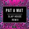 Pat a mat Slap House Remix