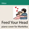 Feed Your Head Piano Cover for Markétka