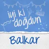 Doğum Günün Kutlu Olsun Balkar