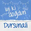 About Doğum Günün Kutlu Olsun Dursunali Song