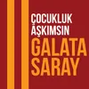 Çocukluk Aşkımsın Galatasaray