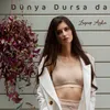 About Dünya Dursa da Song