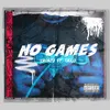 About No Games Song