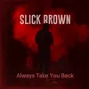 About Always Take You Back Song