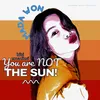 About You Are Not The Sun! Song