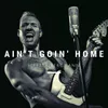 Ain't Goin' Home Extended