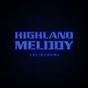 About Highland Melody Song