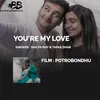 About You're My Love From "Potrobondhu" Song