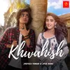 About Khwahish Song