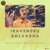 About Iravendru Solvadha Song