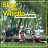 About Blow the Whistle Song