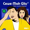 About Cewe Mah Gitu Song