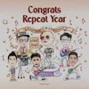 About CONGRATS REPEAT YEAR Song