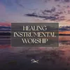 About Healing Instrumental Worship Song