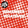 Remember Whatever