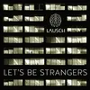 About Let's Be Strangers Song