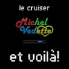 About Le cruiser (Et voila!) Song