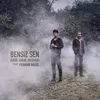 About Bensiz Sen Song