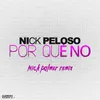 About Por Qué No-Nick Palmer Remix Song