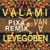 Valami Van A Levegőben-Pixa Remix