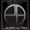 About Sudah Ku Tahu-Syko-G Remix Song