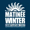 Matinee Winter Compilation 2017 Session-Continuous Mix