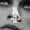 See You with the Angels, Kid