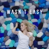 About Wasn't Easy Song