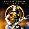 Get Down (Fletch vs. Marriott)