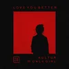 About Love You Better Song
