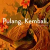 Pulang, Kembali