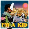 About I'm A Kid Song
