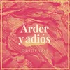 Arder y Adiós