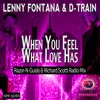 When You Feel What Love Has-Razor-N-Guido & Richard Scotti Radio Mix