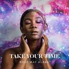 About Take Your Time-Radio Edit Song