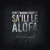 About Don't Wanna Fight It (Sa'ili Le Alofa) Song