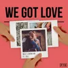 About We Got Love Song