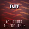 You Think You're Jesus-A Cappella