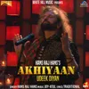 About Akhiyaan Udeek Diyan Song