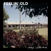 About Feelin' Old Song