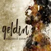 About Geldin Song