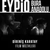 Bura Anadolu-Direniş Karatay Orijinal Film Müziği