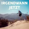 About Irgendwann jetzt Song