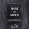 About Wire That Green Song
