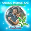 Anong Meron Ka?-From "CoughPalaran"