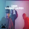 About ÜBERWASSERLAUFEN Song