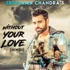 About Without Your Love-Hindi Version Song